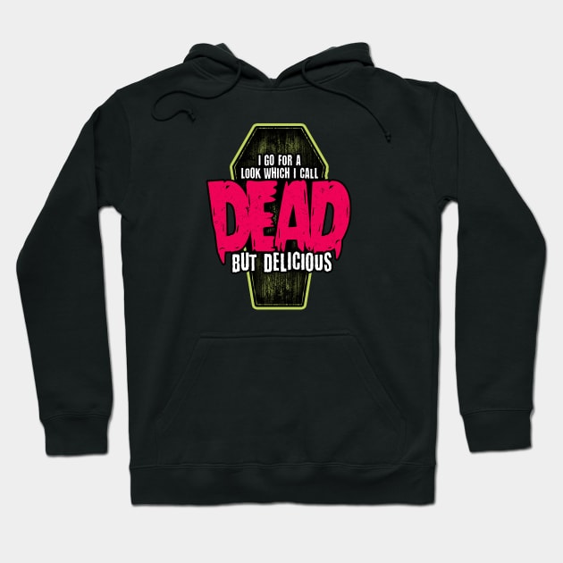 Dead but delicious Hoodie by NinthStreetShirts